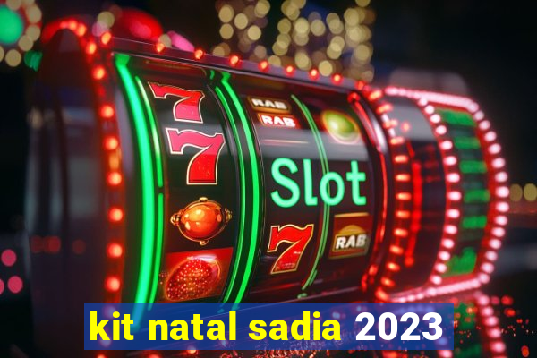 kit natal sadia 2023